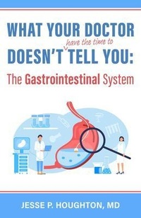 Abbildung von: What Your Doctor Doesn't (Have the Time to) Tell You - Gastrodoc1