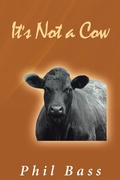 Cover: It's Not a Cow - Covenant Books