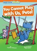 Cover: You Cannot Play with Us, Pete! - Supersonic Phonics