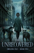 Cover: The Unrecovered (Smiling Flu, #1) - Ruthless Press