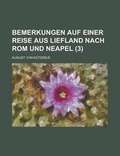 Cover: Bemerkungen Auf Einer Reise Aus Liefland Nach ROM Und Neapel (3 ) - Rarebooksclub.com