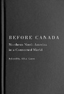 Cover: Before Canada - McGill-Queen's University Press