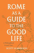Abbildung von: Rome as a Guide to the Good Life - University of Chicago Press