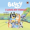 Cover: Bluey: I Love My Family - Ladybird