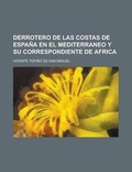 Cover: Derrotero de Las Costas de Espana En El Mediterraneo y Su Correspondiente de Africa - Rarebooksclub.com