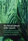 Cover: The Metamorphosis of the Amazon - Cambridge University Press