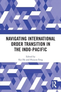 Enlarge image Cover: Navigating International Order Transition in the Indo-Pacific - Routledge