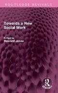 Cover: Towards a New Social Work - Routledge
