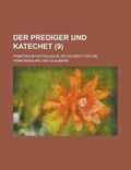 Cover: Der Prediger Und Katechet; Praktische Katholische Zeitschrift Fur Die Verkundigung Des Glaubens (9) - Rarebooksclub.com
