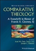 Cover: The Wiley Blackwell Companion to Comparative Theol ogy: A Festschrift in Honor of Francis X. Clooney, SJ - Wiley-Blackwell