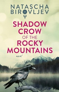 Abbildung von: Shadow Crow of the Rocky Mountains - Natascha Birovljev