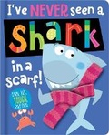 Cover: I've Never Seen a Shark in a Scarf! - Make Believe Ideas