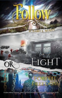 Abbildung von: Follow, Fight, Or Forfeit Freedom - Gary L. Scott