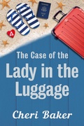 Cover: The Case Of The Lady In The Luggage (Ellie Tappet Cruise Ship Mysteries, #4) - Adventurous Ink LLC