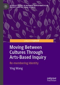 Enlarge image Cover: Moving Between Cultures Through Arts-Based Inquiry - Palgrave Macmillan