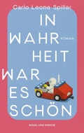 Cover: In Wahrheit war es sch&ouml;n - Nagel & Kimche