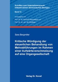Abbildung von: Kritische Würdigung der steuerlichen Behandlung von Mehrabführungen im Rahmen einer Aufwärtsverschmelzung auf eine Organgesellschaft - Kovac, Dr. Verlag