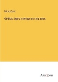 Cover: Gil-Blas; Opera comique en cinq actes - Anatiposi Verlag