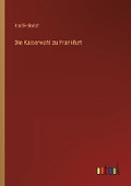 Cover: Die Kaiserwahl zu Frankfurt - Outlook Verlag
