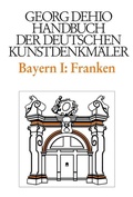 Cover: Dehio - Handbuch der deutschen Kunstdenkm&auml;ler / Bayern Bd. 1 Franken - Deutscher Kunstverlag (DKV)