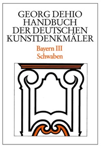 Abbildung von: Georg Dehio: Dehio - Handbuch der deutschen Kunstdenkmäler / Dehio - Handbuch der deutschen Kunstdenkmäler / Bayern Bd. 3 - Deutscher Kunstverlag