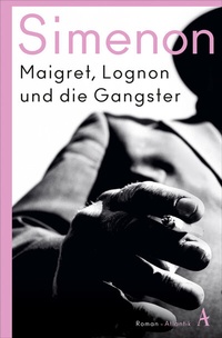 Abbildung von: Maigret, Lognon und die Gangster - Atlantik Verlag