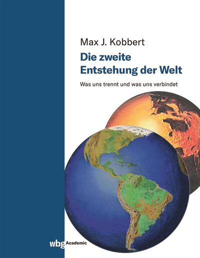 Abbildung von: Die zweite Entstehung der Welt - wbg Academic in Wissenschaftliche Buchgesellschaft (WBG)