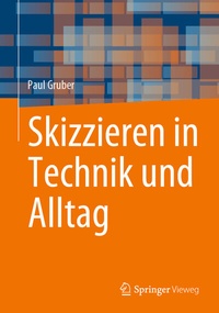 Bild vergrößern Bild: Skizzieren in Technik und Alltag - Springer Vieweg
