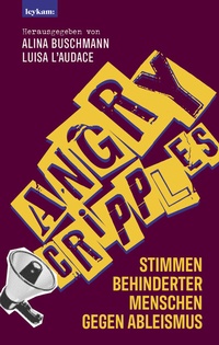 Abbildung von: Angry Cripples - Stimmen behinderter Menschen gegen Ableismus - Leykam