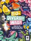 Cover: Bio-Diversi-Was? Reise in die fantastische Welt der Artenvielfalt. In Kooperation mit dem WWF - Leykam