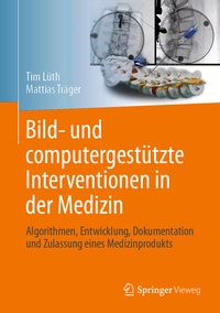 Abbildung von: Bild- und computergestützte Interventionen in der Medizin - Springer Vieweg