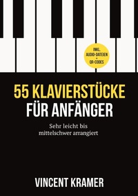 Abbildung von: 55 Klavierstücke für Anfänger - sehr leicht bis mittelschwer arrangiert - inkl. Audio-Dateien + QR-Codes - epubli
