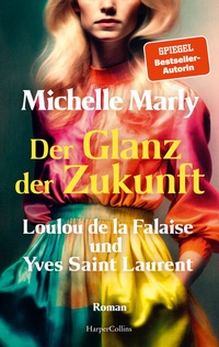 Abbildung von: Der Glanz der Zukunft. Loulou de la Falaise und Yves Saint Laurent - HarperCollins Paperback