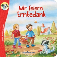 Abbildung von: Anton, erzähl mir was! Wir feiern Erntedank - Kaufmann Verlag
