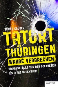Abbildung von: Tatort Thüringen. Wahre Verbrechen. - Klartext