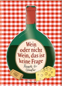 Abbildung von: Wein oder nicht Wein, das ist keine Frage - Coppenrath