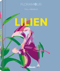 Abbildung von: Floramour: Lilien - teNeues Verlag ein Imprint des Gestalten Verlags