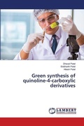 Cover: Green synthesis of quinoline-4-carboxylic derivatives - LAP Lambert Academic Publishing