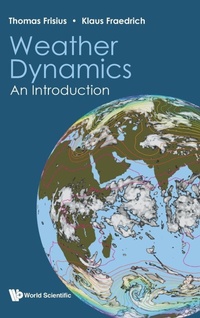 Enlarge image Cover: Weather Dynamics: An Introduction - World Scientific Publishing Co Pte Ltd