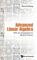 Cover: Advanced Linear Algebra: With An Introduction To Module Theory - World Scientific Publishing Co Pte Ltd