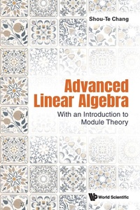 Abbildung von: Advanced Linear Algebra: With An Introduction To Module Theory - World Scientific Publishing Co Pte Ltd