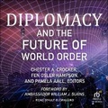Cover: Diplomacy and the Future of World Order - Tantor Audio
