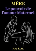 Abbildung von: Mère Le pouvoir de l'amour Maternel - Ary S. Jr