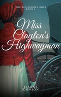 Cover: Miss Clayton's Highwayman (The Bellinghan Boys, #1) - Jeanne Johnson
