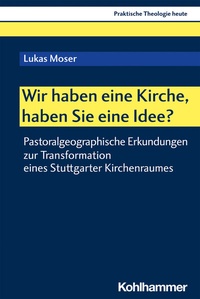 Abbildung von: Wir haben eine Kirche, haben Sie eine Idee? - Kohlhammer