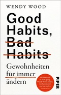 Cover: Good Habits, Bad Habits - Gewohnheiten f&uuml;r immer &auml;ndern - Piper