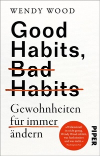 Abbildung von: Good Habits, Bad Habits - Gewohnheiten für immer ändern - Piper
