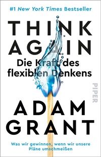 Abbildung von: Think Again - Die Kraft des flexiblen Denkens - Piper