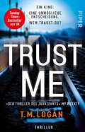 Cover: Trust Me - Ein Kind. Eine unm&ouml;gliche Entscheidung. Wem traust du? - Piper