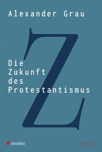 Abbildung von: Die Zukunft des Protestantismus - Claudius